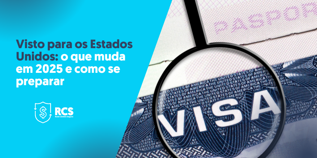 RCS_202508_B_02 – Blog Visto para os Estados Unidos o que muda em 2025 e como se preparar (1)